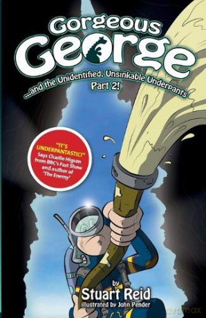 Gorgeous George and the Unidentified Unsinkable Underpants Part 2: 2017 Edition (4) (The New Gorgeous George Series) - Stuart Reid [KSIĄŻKA]