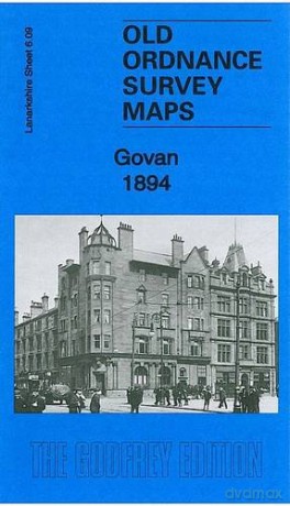 Govan 1894: Lanarkshire Sheet 06.09a (Old Ordnance Survey Maps of Lanarkshire) - Gilbert Bell [KSIĄŻKA]