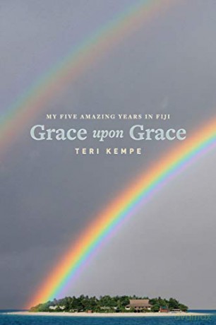 Grace Upon Grace: My Five Amazing Years in Fiji - Teri Kempe [KSIĄŻKA]