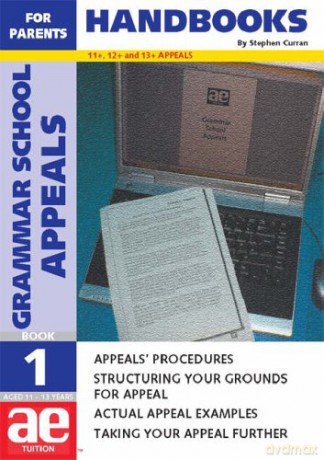 Grammar School Appeals: Handbook for Parents Bk. 1: 11+, 12+ and 13+ Appeals (AE Tuition Handbooks for Parents S.) - Stephen C. Curran [KSIĄŻKA]