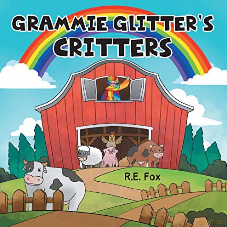 Grammie Glitter's Critters - R.E. Fox [KSIĄŻKA]