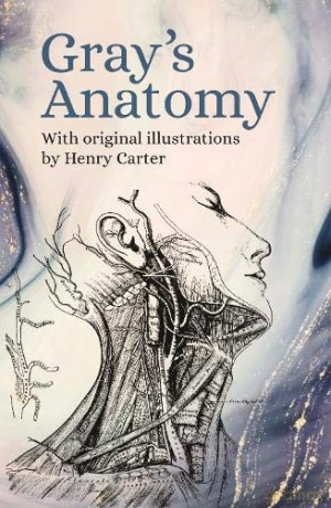 Gray's Anatomy: With Original Illustrations by Henry Carter - Henry Gray [KSIĄŻKA]
