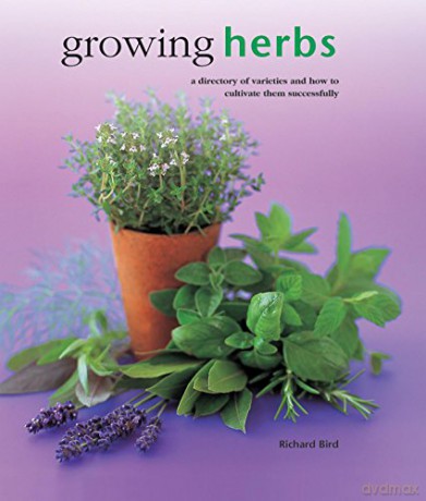 Growing Herbs: A Directory of Varieties and How to Cultivate Them Successfully - Richard Bird [KSIĄŻKA]