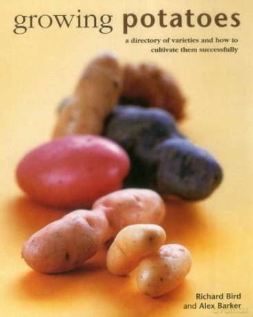 Growing Potatoes: A Directory of Varieties and How to Cultivate Them Successfully - Alex Barker [KSIĄŻKA]