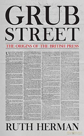Grub Street: The Origins of the British Press - Ruth Herman [KSIĄŻKA]