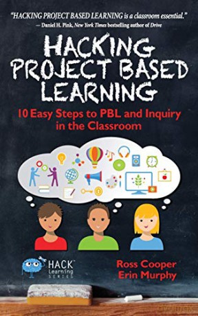 Hacking Project Based Learning: 10 Easy Steps to PBL and Inquiry in the Classroom (9) (Hack Learning) - Ross Cooper [KSIĄŻKA]