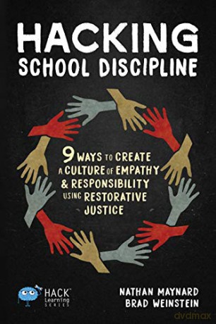 Hacking School Discipline: 9 Ways to Create a Culture of Empathy and Responsibility Using Restorative Justice: 22 (Hack Learning Series) - Nathan Maynard [KSIĄŻKA]