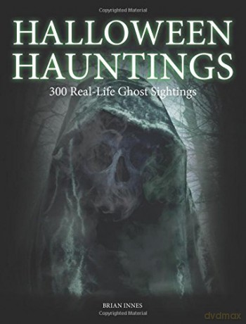Halloween Hauntings: 300 Real-Life Ghost Sightings - Brian Innes [KSIĄŻKA]