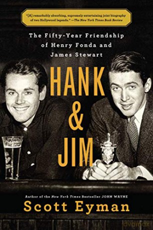 Hank and Jim: The Fifty-Year Friendship of Henry Fonda and James Stewart - Scott Eyman [KSIĄŻKA]