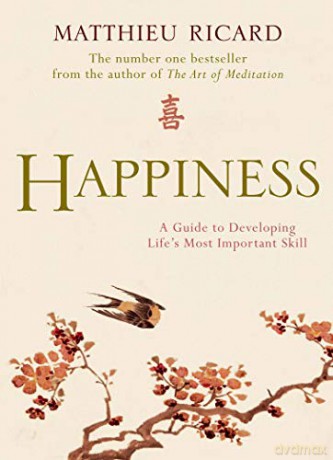 Happiness: A Guide to Developing Life's Most Important Skill - Matthieu Ricard [KSIĄŻKA]