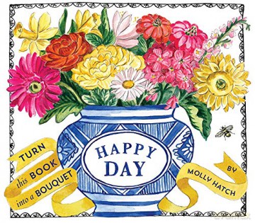 Happy Day (A Bouquet in a Book): Turn this Book into a Bouquet (Uplifting Editions) - Molly Hatch [KSIĄŻKA]