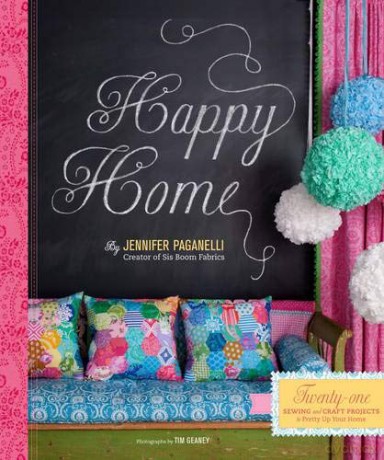 Happy Home: Twenty-One Sewing and Craft Projects to Pretty Up Your Home - Jennifer Paganelli [KSIĄŻKA]