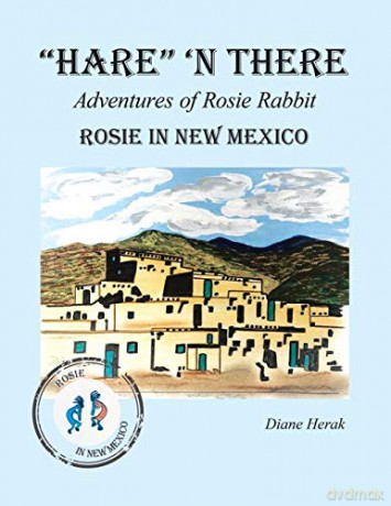 Hare 'n There Adventures of Rosie Rabbit: Rosie in New Mexico - Diane Herak [KSIĄŻKA]
