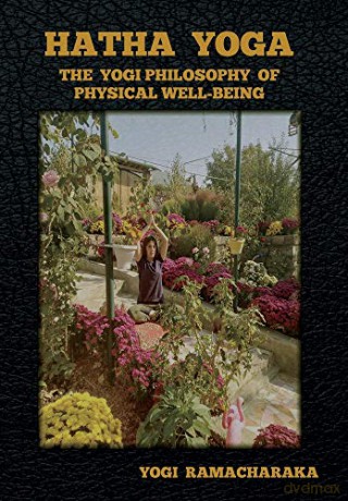 Hatha Yoga: The Yogi Philosophy of Physical Well-Being - Yogi Ramacharaka [KSIĄŻKA]
