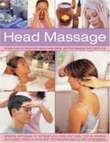 Head Massage: Simple Ways to Revive, Heal, Pamper and Feel Fabulous All Over - Amazing Techniques to Recharge Your Mind and Body and Improve Your Health - Francesca Rinaldi [KSIĄŻKA]