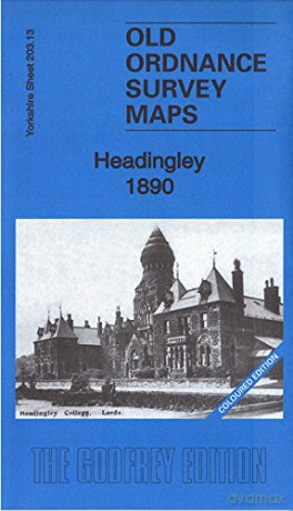 Headingley 1890: Yorkshire Sheet 203.13a: Coloured Edition (Old Ordnance Survey Maps of Yorkshire) - Alan Godfrey [KSIĄŻKA]