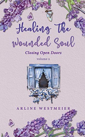 Healing the Wounded Soul: Closing Open Doors volume 2 - Arline Westmeier [KSIĄŻKA]