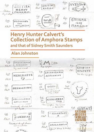 Henry Hunter Calvert's Collection of Amphora Stamps and that of Sidney Smith Saunders - Alan Johnston [KSIĄŻKA]