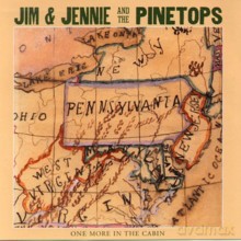 Jim and Jennie and the Pinetops: One more in the Cabin [CD]