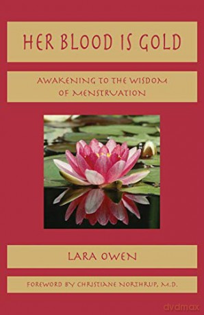 Her Blood is Gold: Awakening to the Wisdom of Menstruation - Lara Owen [KSIĄŻKA]