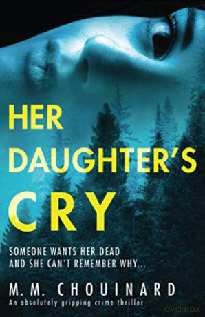 Her Daughter's Cry: An absolutely gripping crime thriller - M.M. Chouinard [KSIĄŻKA]