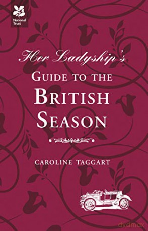 Her Ladyship's Guide to the British Season (National Trust) (Ladyship's Guides) - Caroline Taggart [KSIĄŻKA]