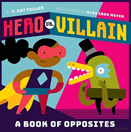 Hero vs. Villain: A Book of Opposites - T. Fuller [KSIĄŻKA]
