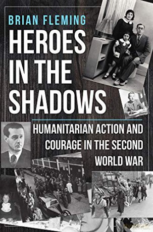 Heroes in the Shadows: Humanitarian Action and Courage in the Second World War - Dr Brian Fleming [KSIĄŻKA]
