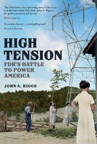 High Tension: FDR's Battle to Power America - John A. Riggs [KSIĄŻKA]