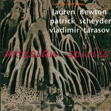Lauren Newton, Patrick Scheyder, Vladimir Tarasov: Artesian Spirits [CD]