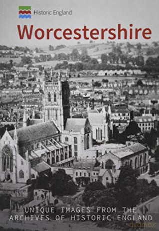 Historic England: Worcestershire: Unique Images from the Archives of Historic England - Stan Brotherton [KSIĄŻKA]