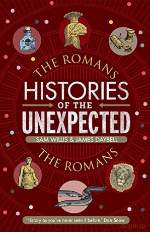 Histories of the Unexpected: The Romans - Dr Sam Willis [KSIĄŻKA]