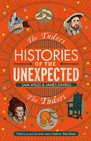 Histories of the Unexpected: The Tudors - Dr Sam Willis [KSIĄŻKA]