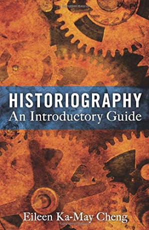 Historiography: An Introductory Guide - Eileen Ka-May Cheng [KSIĄŻKA]