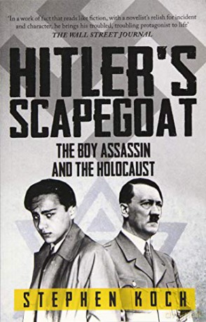 Hitler's Scapegoat: The Boy Assassin and the Holocaust - Stephen Koch [KSIĄŻKA]