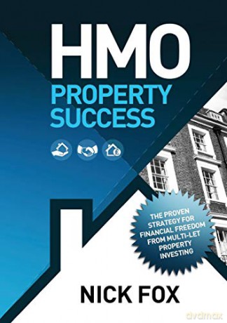 HMO Property Success the Proven Strategy for Financial Freedom Through Multi-Let Property Investing - Nick Fox [KSIĄŻKA]