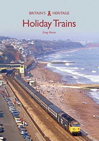 Holiday Trains (Britain's Heritage) - Greg Morse [KSIĄŻKA]