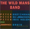 Peter Brötzmann's Wild Mans Band: The Wild Mans Band [CD]