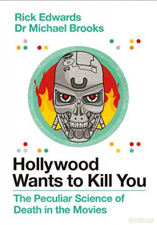 Hollywood Wants to Kill You: The Peculiar Science of Death in the Movies - Michael Brooks [KSIĄŻKA]