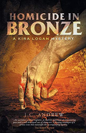 Homicide In Bronze: A Kira Logan Mystery - J.C. Andrew [KSIĄŻKA]