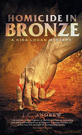 Homicide In Bronze: A Kira Logan Mystery - J.C. Andrew [KSIĄŻKA]