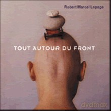 Robert Marcel Lepage: Tout autour du front [CD]