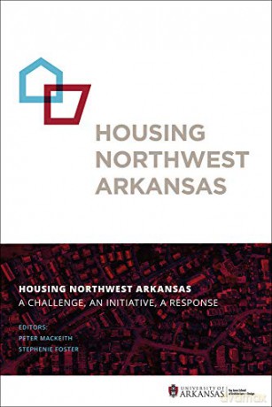 Housing Northwest Arkansas: A Challenge, An Initiative, A Response - Peter MacKeith [KSIĄŻKA]