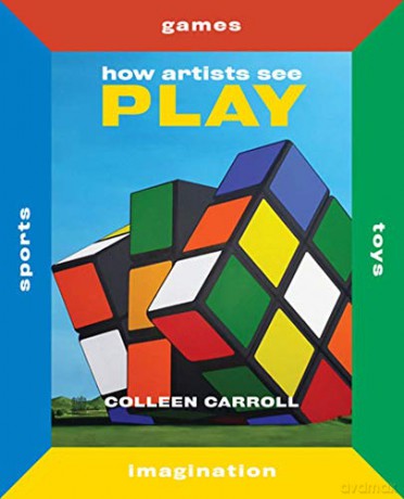 How Artists See Play: Second Edition (How Artists See new series) - Colleen Carroll [KSIĄŻKA]