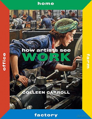 How Artists See Work: Second Edition (How Artists See new series) - Colleen Carroll [KSIĄŻKA]