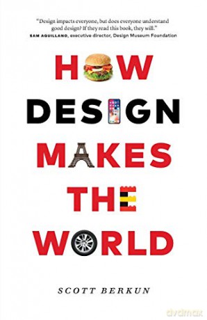How Design Makes the World - Scott Berkun [KSIĄŻKA]