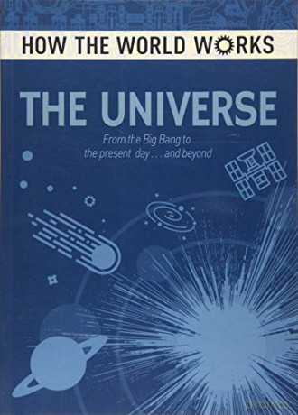 How the World Works: The Universe: From the Big Bang to the present day... and beyond - Anne Rooney [KSIĄŻKA]
