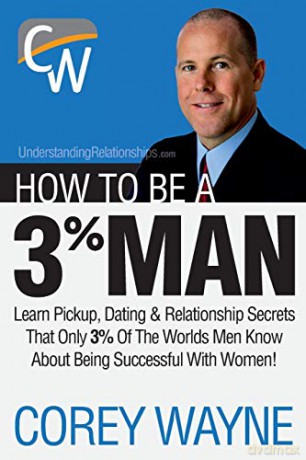 How to Be a 3% Man, Winning the Heart of the Woman of Your Dreams - Corey Wayne [KSIĄŻKA]