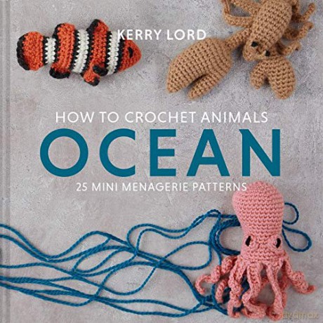 How to Crochet Animals: Ocean: 25 mini menagerie patterns - Kerry Lord [KSIĄŻKA]