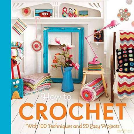 How to Crochet: with 100 techniques and 15 easy projects (Mollie Makes) - Mollie Makes [KSIĄŻKA]